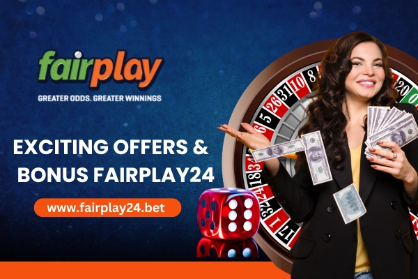 Exciting Offers & Bonus FairPlay24 | Fairplay24
