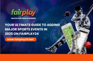 Your Ultimate Guide to Adding Major Sports Events in 2025 on Fairplay24