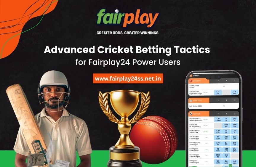 Advanced Cricket Betting Tactics for Fairplay24 Power Users