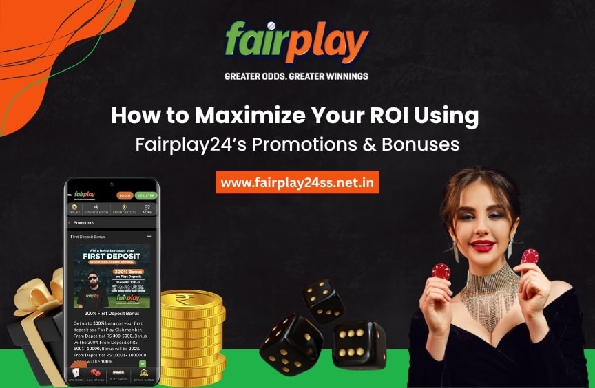 How to Maximize Your ROI Using Fairplay24’s Promotions & Bonuses