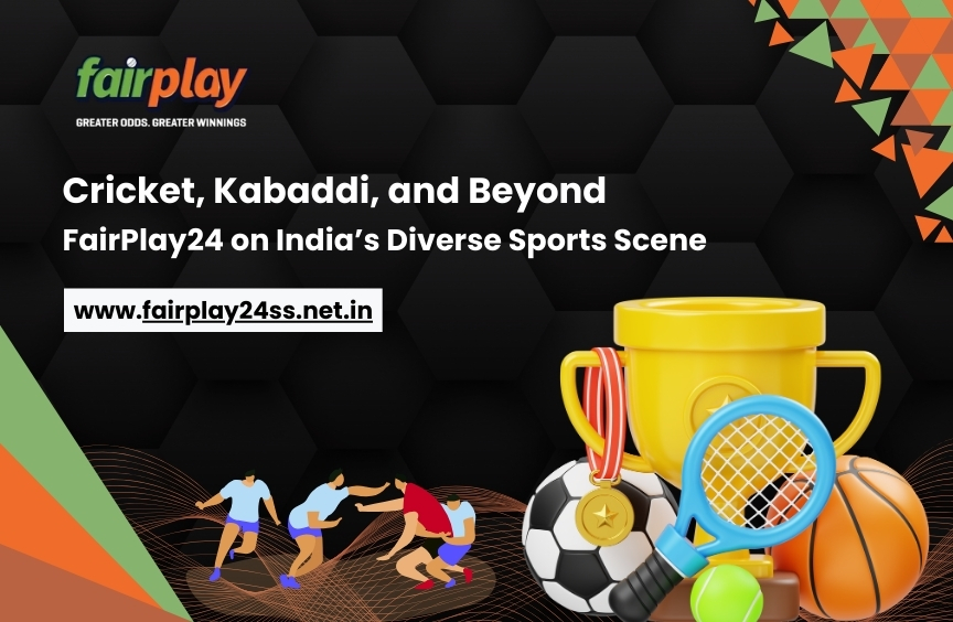 Cricket, Kabaddi, and Beyond: FairPlay24