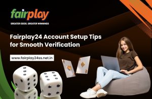 Fairplay24 account verification steps for smooth and secure setup