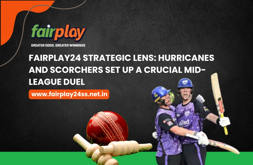 Fairplay24 match preview of Hurricanes vs Scorchers mid-league clash