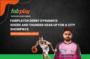 Sixers vs Thunder in the Fairplay24 derby showdown city clash